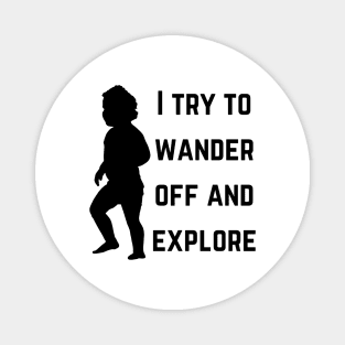 I try to wander off and explore (MD23KD002) Magnet